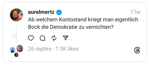 Ab welchem Kontostand kriegt man eigentlich Bock die Demokratie zu vernichten?
