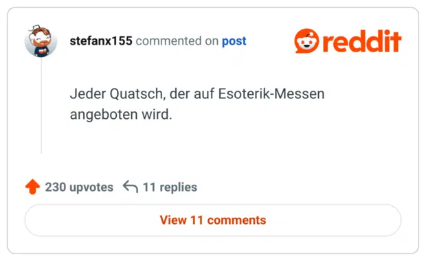 Jeder Quatsch, der auf Esoterik-Messen angeboten wird.