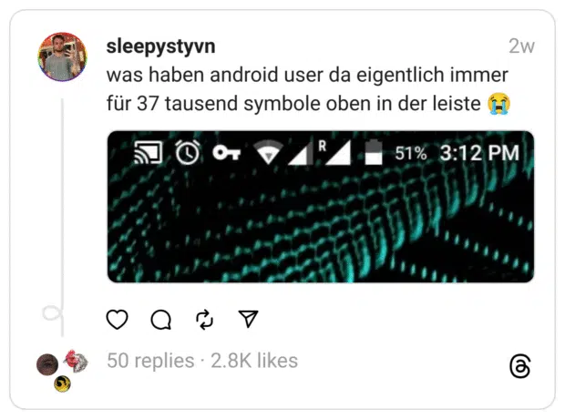 was haben android user da eigentlich immer für 37 tausend symbole oben in der leiste 😭