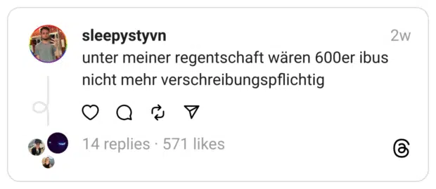 unter meiner regentschaft wären 600er ibus nicht mehr verschreibungspflichtig