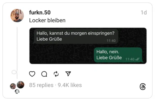 Hallo, kannst du morgen einspringen? Liebe Grüße 11:40 Hallo, nein. Liebe Grüße 11:40 J/