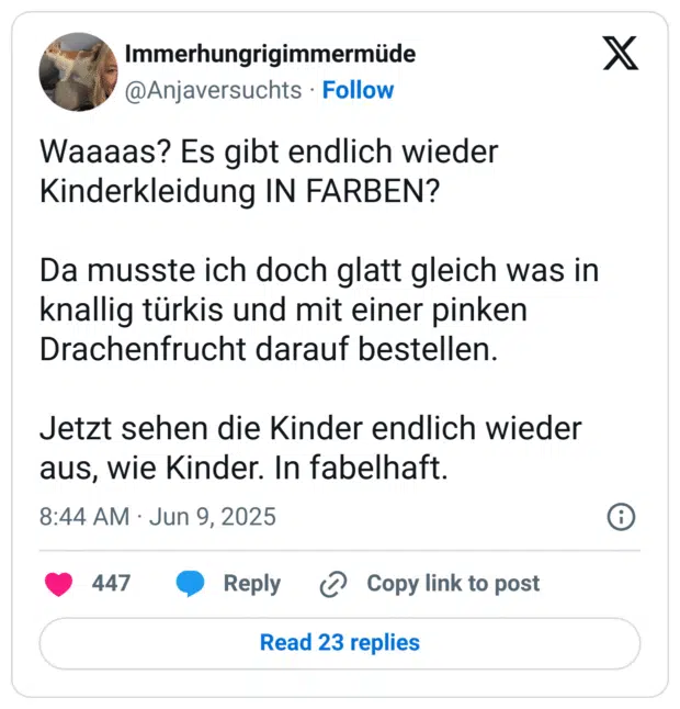 Waaaas? Es gibt endlich wieder Kinderkleidung IN FARBEN? 

Da musste ich doch glatt gleich was in knallig türkis und mit einer pinken Drachenfrucht darauf bestellen.

Jetzt sehen die Kinder endlich wieder aus, wie Kinder. In fabelhaft.