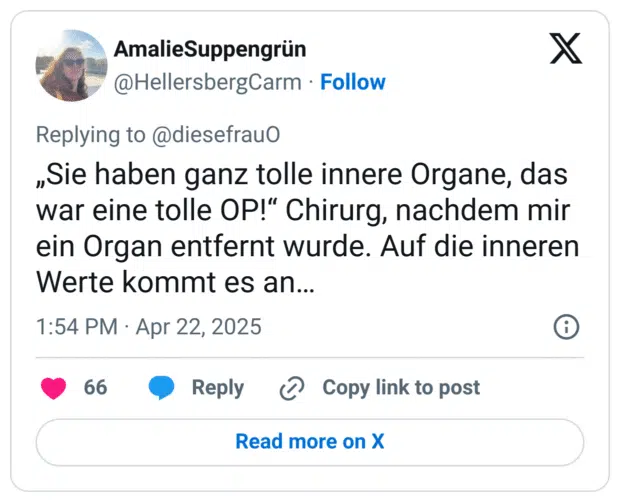„Sie haben ganz tolle innere Organe, das war eine tolle OP!“ Chirurg, nachdem mir ein Organ entfernt wurde. Auf die inneren Werte kommt es an…