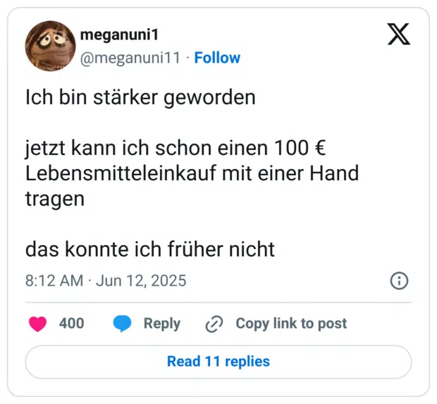 Ich bin stärker geworden

jetzt kann ich schon einen 100 € Lebensmitteleinkauf mit einer Hand tragen

das konnte ich früher nicht