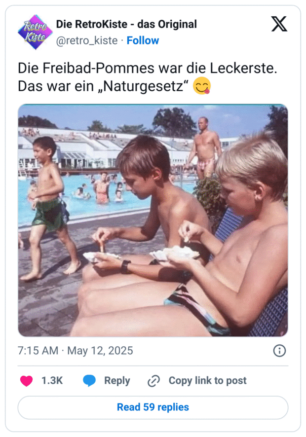Die Freibad-Pommes war die Leckerste.
Das war ein „Naturgesetz“ :lecker:
