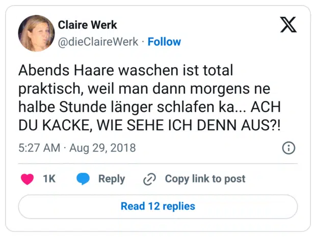 Abends Haare waschen ist total praktisch, weil man dann morgens ne halbe Stunde länger schlafen ka... ACH DU KACKE, WIE SEHE ICH DENN AUS?!
