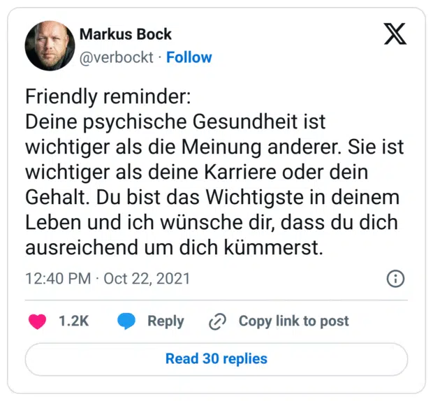Friendly reminder: Deine psychische Gesundheit ist wichtiger als die Meinung anderer. Sie ist wichtiger als deine Karriere oder dein Gehalt. Du bist das Wichtigste in deinem Leben und ich wünsche dir, dass du dich ausreichend um dich kümmerst. 