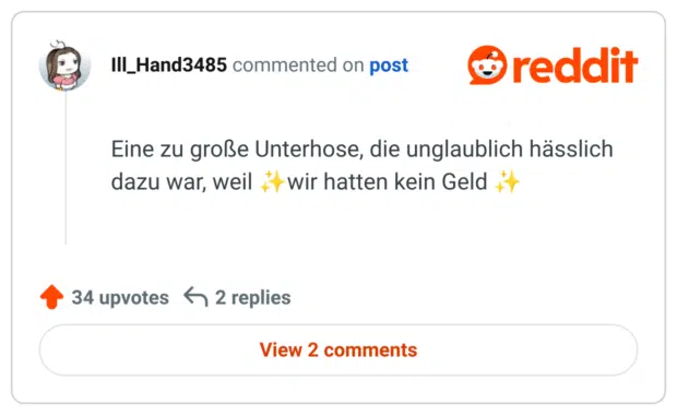Eine zu große Unterhose, die unglaublich hässlich dazu war, weil ✨wir hatten kein Geld 