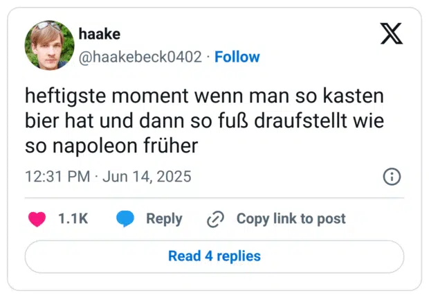 heftigste moment wenn man so kasten bier hat und dann so fuß draufstellt wie so napoleon früher