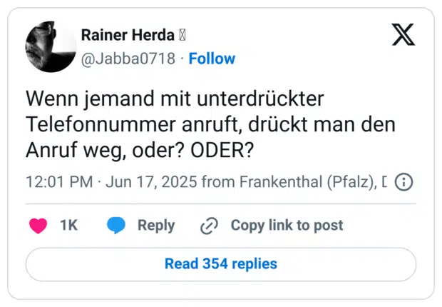 Wenn jemand mit unterdrückter Telefonnummer anruft, drückt man den Anruf weg, oder? ODER?