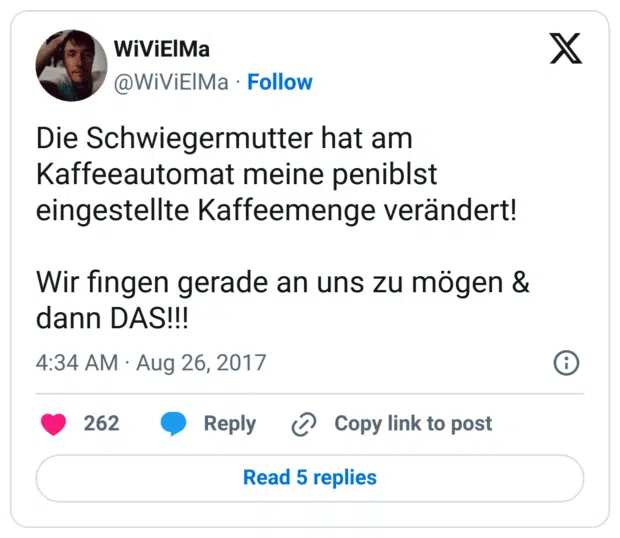 Die Schwiegermutter hat am Kaffeeautomat meine peniblst eingestellte Kaffeemenge verändert!

Wir fingen gerade an uns zu mögen & dann DAS!!!