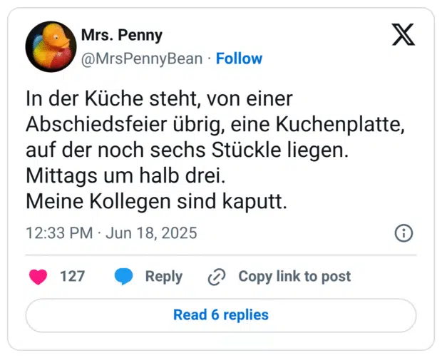 In der Küche steht, von einer Abschiedsfeier übrig, eine Kuchenplatte, auf der noch sechs Stückle liegen.
Mittags um halb drei.
Meine Kollegen sind kaputt.