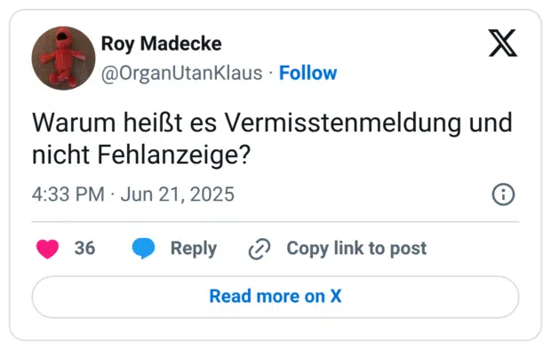 Warum heißt es Vermisstenmeldung und nicht Fehlanzeige?