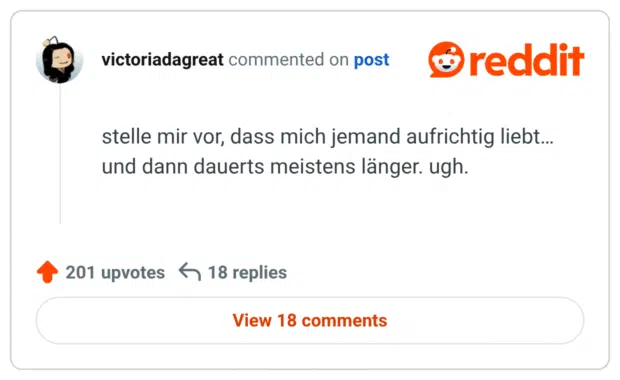 stelle mir vor, dass mich jemand aufrichtig liebt... und dann dauerts meistens länger. ugh