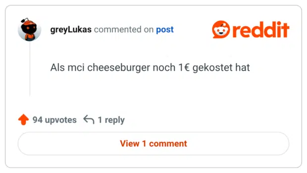 Als mci cheeseburger noch 1€ gekostet hat • 94 upvotes € 1 reply