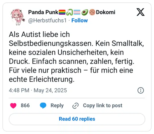 Als Autist liebe ich Selbstbedienungskassen. Kein Smalltalk, keine sozialen Unsicherheiten, kein Druck. Einfach scannen, zahlen, fertig. Für viele nur praktisch - für mich eine echte Erleichterung