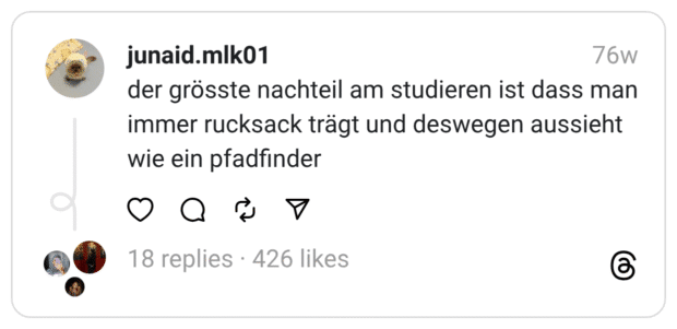 der grösste nachteil am studieren ist dass man immer rucksack trägt und deswegen aussieht wie ein pfadfinder