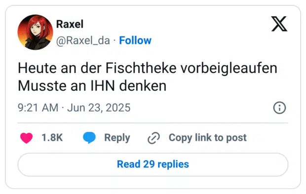 Heute an der Fischtheke vorbeigleaufen
Musste an IHN denken