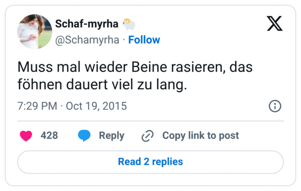 Muss mal wieder Beine rasieren, das föhnen dauert viel zu lang.
