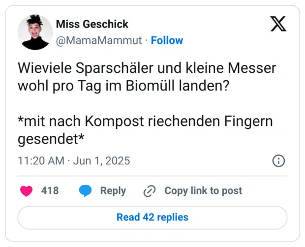 Wieviele Sparschäler und kleine Messer wohl pro Tag im Biomüll landen? 

*mit nach Kompost riechenden Fingern gesendet*