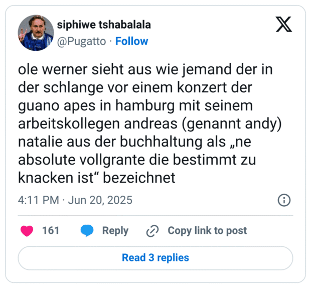ole werner sieht aus wie jemand der in der schlange vor einem konzert der guano apes in hamburg mit seinem arbeitskollegen andreas (genannt andy) natalie aus der buchhaltung als „ne absolute vollgrante die bestimmt zu knacken ist"