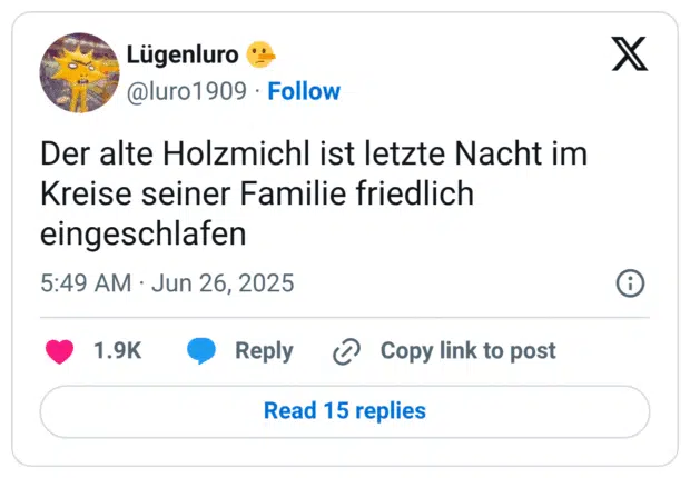 Der alte Holzmichl ist letzte Nacht im Kreise seiner Familie friedlich eingeschlafen