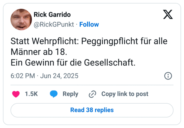 Statt Wehrpflicht: Peggingpflicht für alle Männer ab 18.
Ein Gewinn für die Gesellschaft.