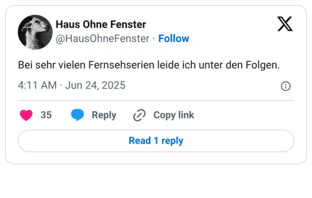 Bei sehr vielen Fernsehserien leide ich unter den Folgen.