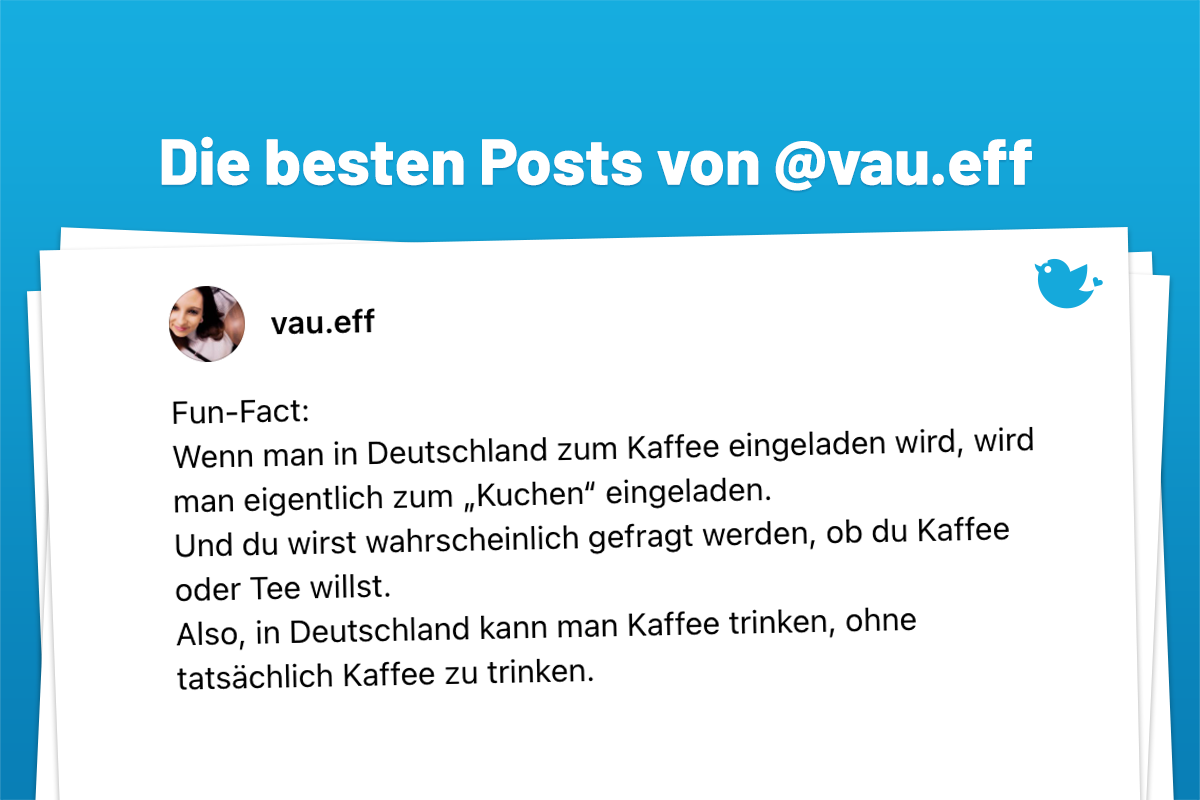 Fun-Fact: Wenn man in Deutschland zum Kaffee eingeladen wird, wird man eigentlich zum „Kuchen“ eingeladen. Und du wirst wahrscheinlich gefragt werden, ob du Kaffee oder Tee willst. Also, in Deutschland kann man Kaffee trinken, ohne tatsächlich Kaffee zu trinken.