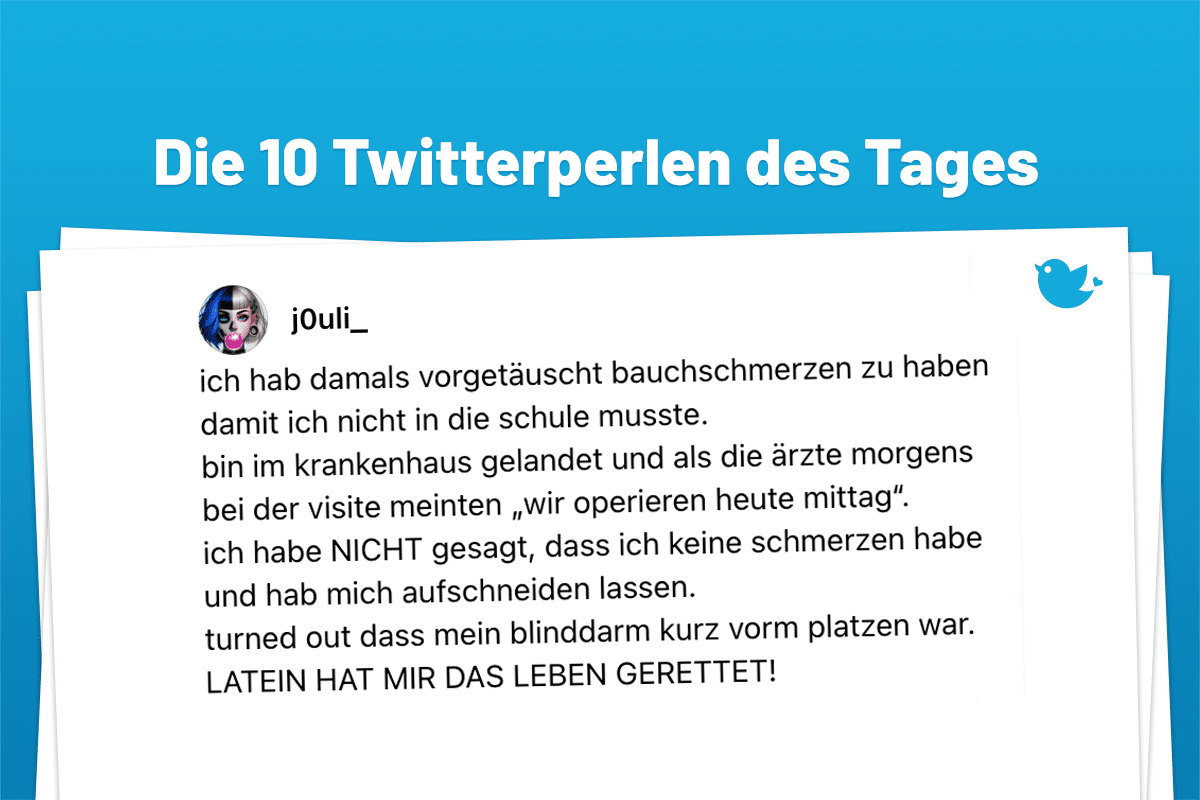 ich hab damals vorgetäuscht bauchschmerzen zu haben damit ich nicht in die schule musste. bin im krankenhaus gelandet und als die ärzte morgens bei der visite meinten „wir operieren heute mittag“. ich habe NICHT gesagt, dass ich keine schmerzen habe und hab mich aufschneiden lassen. turned out dass mein blinddarm kurz vorm platzen war. LATEIN HAT MIR DAS LEBEN GERETTET!