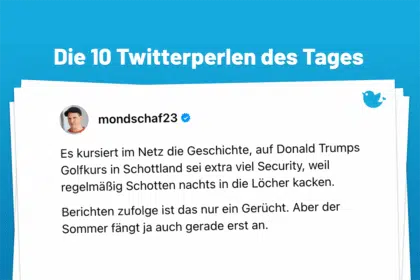 Es kursiert im Netz die Geschichte, auf Donald Trumps Golfkurs in Schottland sei extra viel Security, weil regelmäßig Schotten nachts in die Löcher kacken. Berichten zufolge ist das nur ein Gerücht. Aber der Sommer fängt ja auch gerade erst an.