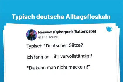 Typisch "Deutsche" Sätze? Ich fang an - ihr vervollständigt! "Da kann man nicht meckern!"