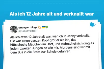 Als ich etwa 12 Jahre alt war, war ich in Jenny verknallt. Die war einen ganzen Kopf größer als ich, das hübscheste Mädchen im Dorf, und wahrscheinlich ging es jedem zweiten Jungen so wie mir. Morgens sind wir mit dem Bus in die Stadt zur Schule gefahren.