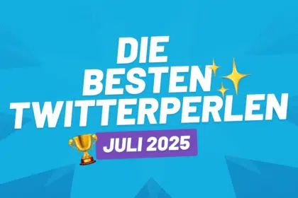 Grafik mit Überschrift: Die besten Twitterperlen im Juli 2025