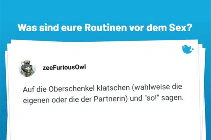 Auf die Oberschenkel klatschen (wahlweise die eigenen oder die der Partnerin) und "so!" sagen.