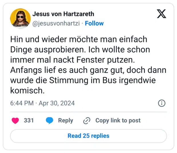 Hin und wieder möchte man einfach Dinge ausprobieren. Ich wollte schon immer mal nackt Fenster putzen. Anfangs lief es auch ganz gut, doch dann wurde die Stimmung im Bus irgendwie komisch.