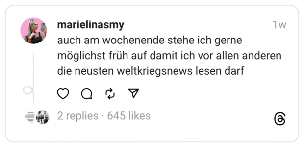 auch am wochenende stehe ich gerne möglichst früh auf damit ich vor allen anderen die neusten weltkriegsnews lesen darf
