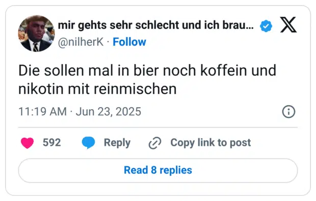 Die sollen mal in bier noch koffein und nikotin mit reinmischen
