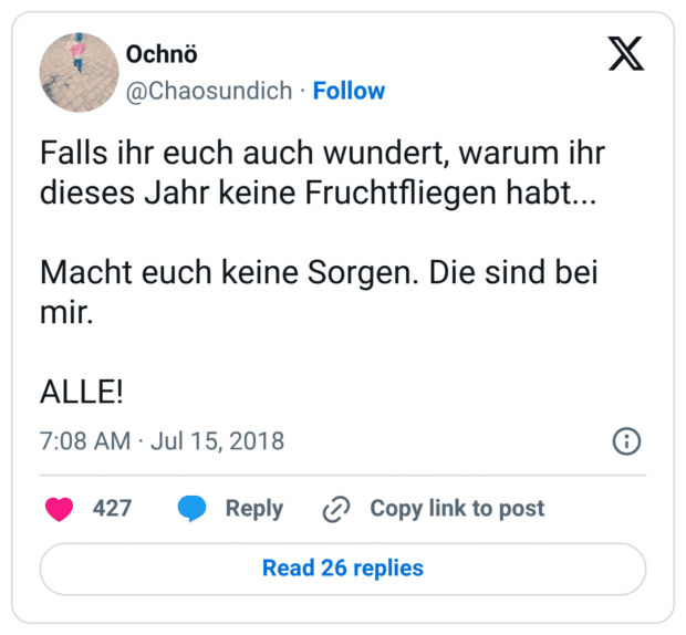 Falls ihr euch auch wundert, warum ihr dieses Jahr keine Fruchtfliegen habt...

Macht euch keine Sorgen. Die sind bei mir.

ALLE!