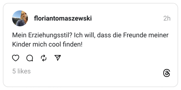 Mein Erziehungsstil? Ich will, dass die Freunde meiner Kinder mich cool finden! 5