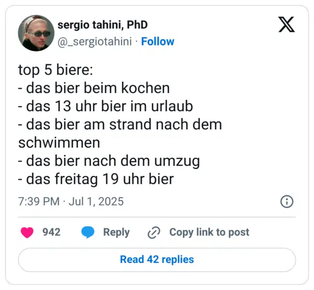top 5 biere: - das bier beim kochen - das 13 uhr bier im urlaub - das bier am strand nach dem schwimmen - das bier nach dem umzug - das freitag 19 uhr bier