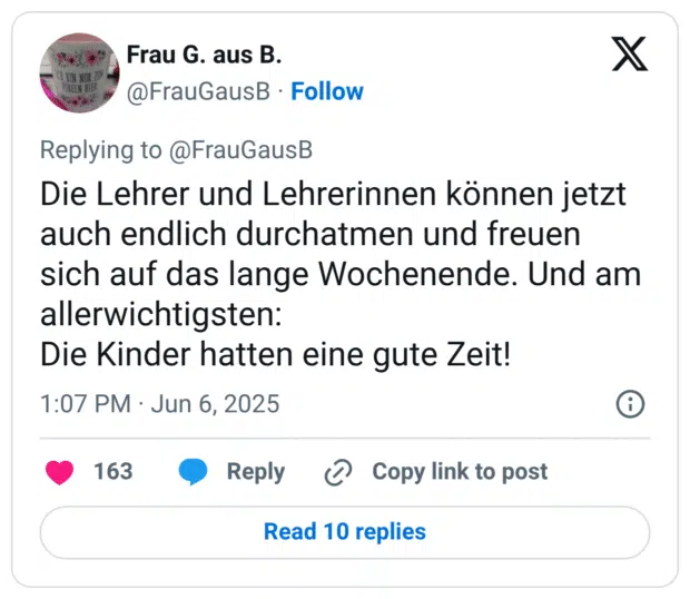 Die Lehrer und Lehrerinnen können jetzt auch endlich durchatmen und freuen sich auf das lange Wochenende. Und am allerwichtigsten: Die Kinder hatten eine gute Zeit!