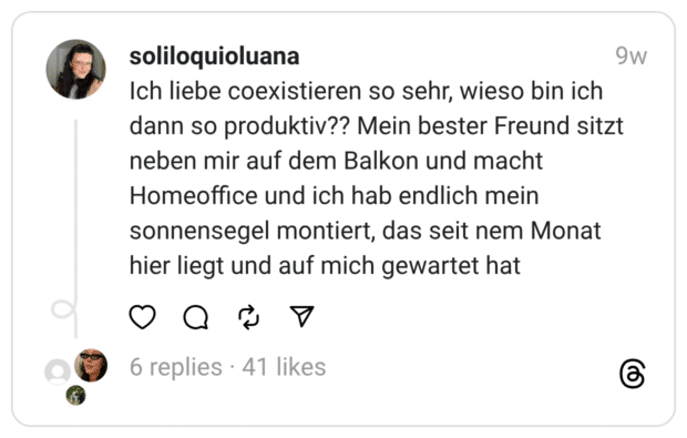 Ich liebe coexistieren so sehr, wieso bin ich dann so produktiv?? Mein bester Freund sitzt neben mir auf dem Balkon und macht Homeoffice und ich hab endlich mein sonnensegel montiert, das seit nem Monat hier liegt und auf mich gewartet hat  
