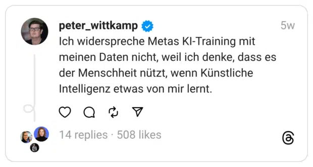Ich widerspreche Metas KI-Training mit meinen Daten nicht, weil ich denke, dass es der Menschheit nützt, wenn Künstliche Intelligenz etwas von mir lernt.