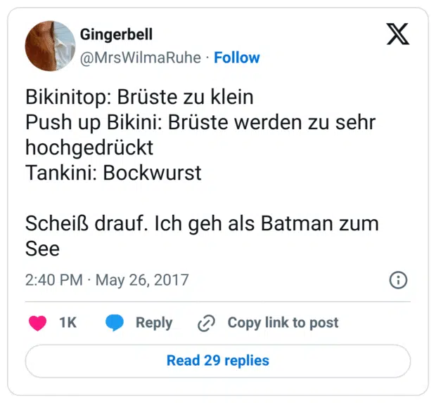 Bikinitop: Brüste zu klein
Push up Bikini: Brüste werden zu sehr hochgedrückt
Tankini: Bockwurst
Scheiß drauf. Ich geh als Batman zum See