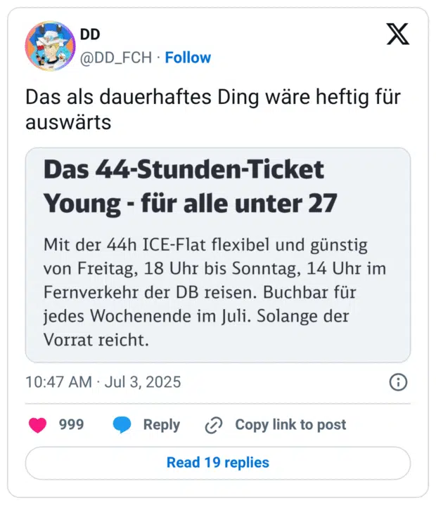 Das als dauerhaftes Ding wäre heftig für auswärts Das 44-Stunden-Ticket Young - für alle unter 27 Mit der 44h ICE-Flat flexibel und günstig von Freitag, 18 Uhr bis Sonntag, 14 Uhr im Fernverkehr der DB reisen. Buchbar für jedes Wochenende im Juli. Solange der Vorrat reicht.