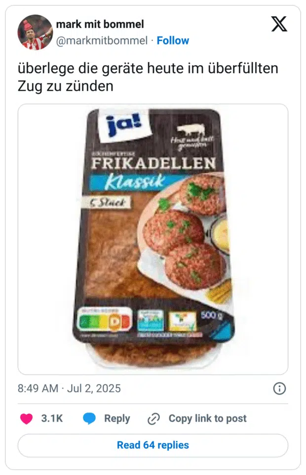 überlege die geräte heute im überfüllten Zug zu zünden ja! FRIKADELLEN Klassck