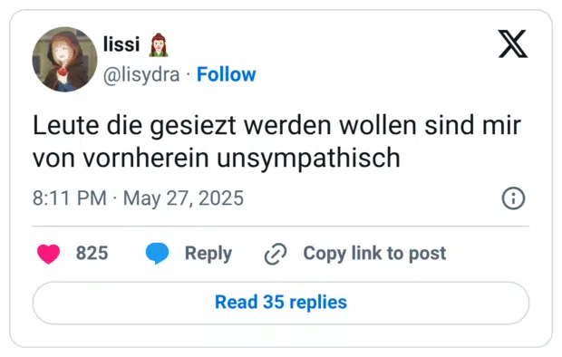 Leute die gesiezt werden wollen sind mir von vornherein unsympathisch
