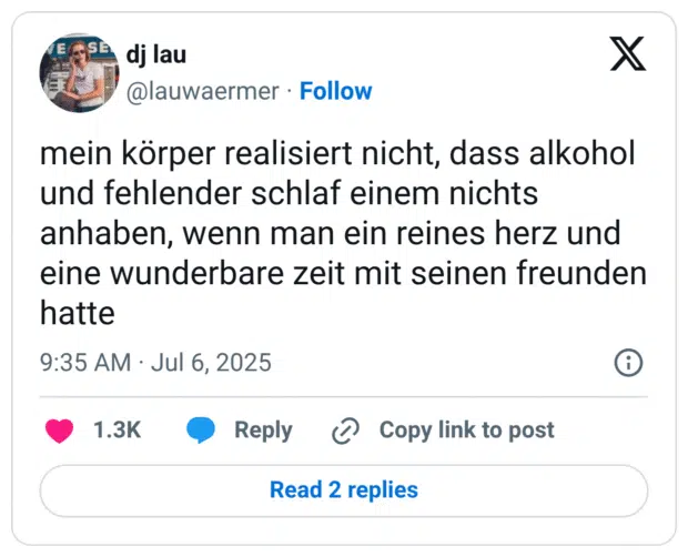 mein körper realisiert nicht, dass alkohol und fehlender schlaf einem nichts anhaben, wenn man ein reines herz und eine wunderbare zeit mit seinen freunden hatte