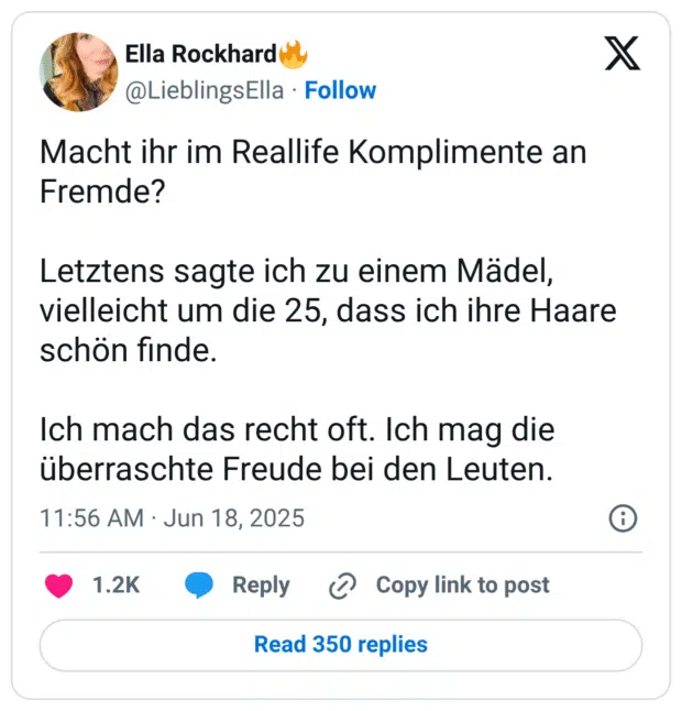 Macht ihr im Reallife Komplimente an Fremde? 

Letztens sagte ich zu einem Mädel, vielleicht um die 25, dass ich ihre Haare schön finde. 

Ich mach das recht oft. Ich mag die überraschte Freude bei den Leuten.